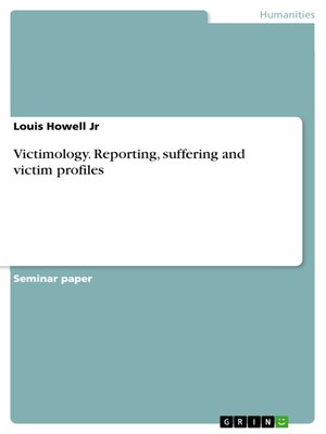 cover image of Victimology. Reporting, suffering and victim profiles